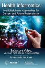 Health Informatics: Multidisciplinary Approaches for Current and Future Professionals
