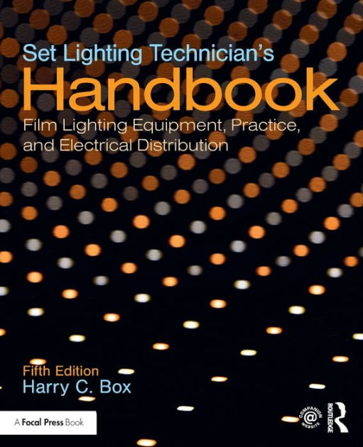 Set Lighting Technician's Film Lighting Equipment, Practice, and Electrical Distribution / Edition 5 by C. Box 9781138391727 | Paperback | Barnes & Noble®