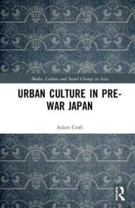 Urban Culture in Pre-War Japan / Edition 1