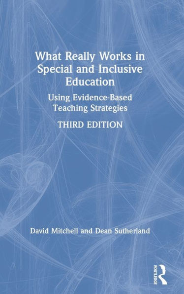 What Really Works in Special and Inclusive Education: Using Evidence-Based Teaching Strategies / Edition 3