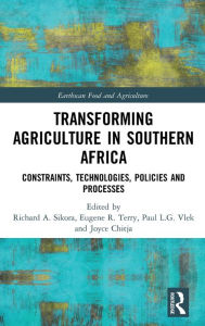 Title: Transforming Agriculture in Southern Africa: Constraints, Technologies, Policies and Processes / Edition 1, Author: Richard A. Sikora