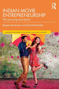 Title: Indian Movie Entrepreneurship: Not just song and dance / Edition 1, Author: Rajeev Kamineni