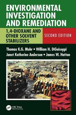 Environmental Investigation and Remediation: 1,4-Dioxane and other Solvent Stabilizers, Second Edition / Edition 2