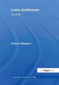 Title: Louis Andriessen: De Staat, Author: Robert Adlington