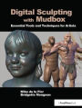 Digital Sculpting with Mudbox: Essential Tools and Techniques for Artists