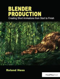 Title: Blender Production: Creating Short Animations from Start to Finish, Author: Roland Hess