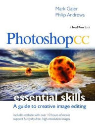 Title: Photoshop CC: Essential Skills: A guide to creative image editing / Edition 1, Author: Mark Galer