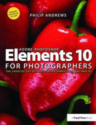 Title: Adobe Photoshop Elements 10 for Photographers: The Creative use of Photoshop Elements on Mac and PC, Author: Philip Andrews