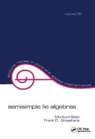 Title: Semisimple Lie Algebras / Edition 1, Author: Goto