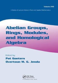Title: Abelian Groups, Rings, Modules, and Homological Algebra / Edition 1, Author: Pat Goeters
