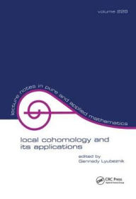 Title: Local Cohomology and Its Applications / Edition 1, Author: Gennady Lybeznik