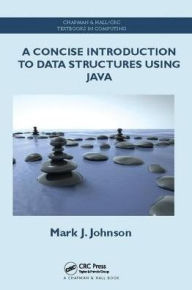 Title: A Concise Introduction to Data Structures using Java, Author: Mark J. Johnson