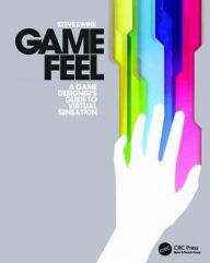 Title: Game Feel: A Game Designer's Guide to Virtual Sensation, Author: Steve Swink