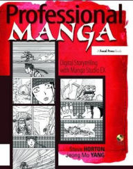Title: Professional Manga: Digital Storytelling with Manga Studio EX, Author: Steve Horton