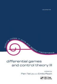 Title: Differential Games and Control Theory Iii: Proceedings of the Third Kingston Conference / Edition 1, Author: Pan-Tai Liu