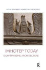 Imhotep Today: Egyptianizing Architecture