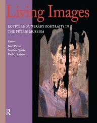 Title: Living Images: Egyptian Funerary Portraits in the Petrie Museum, Author: Janet Picton