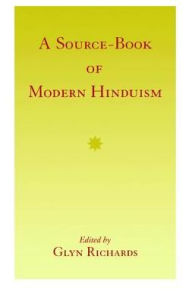 Title: A Source-Book of Modern Hinduism, Author: Glyn Richards