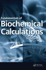 Title: Fundamentals of Biochemical Calculations, Author: Krish Moorthy