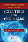 Commercialization Secrets for Scientists and Engineers / Edition 1