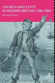 Title: Church and State in Modern Britain 1700-1850, Author: Richard Brown
