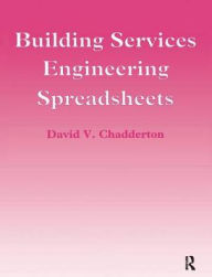 Title: Building Services Engineering Spreadsheets / Edition 1, Author: David Chadderton