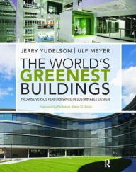 Title: The World's Greenest Buildings: Promise Versus Performance in Sustainable Design, Author: Jerry Yudelson