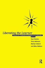 Title: Liberating The Learner: Lessons for Professional Development in Education, Author: Terry Atkinson