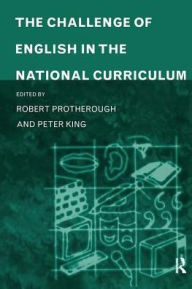 Title: The Challenge of English in the National Curriculum, Author: Peter King