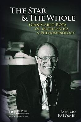 The Star and the Whole: Gian-Carlo Rota on Mathematics and Phenomenology / Edition 1