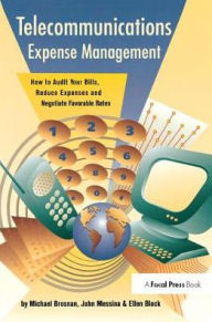 Title: Telecommunications Expense Management: How to Audit Your Bills, Reduce Expenses, and Negotiate Favorable Rates / Edition 1, Author: Michael Brosnan