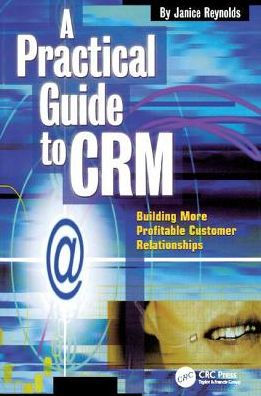 A Practical Guide to CRM: Building More Profitable Customer Relationships / Edition 1