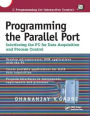Programming the Parallel Port: Interfacing the PC for Data Acquisition and Process Control / Edition 1