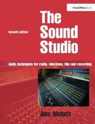 Title: Sound Studio: Audio techniques for Radio, Television, Film and Recording / Edition 7, Author: Alec Nisbett