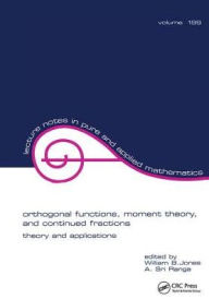 Title: Orthogonal Functions: Moment Theory and Continued Fractions / Edition 1, Author: William Jones