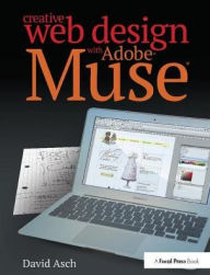 Title: Creative Web Design with Adobe Muse, Author: David Asch