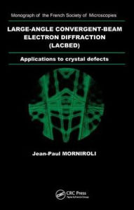 Title: Large-Angle Convergent-Beam Electron Diffraction Applications to Crystal Defects / Edition 1, Author: Jean- Paul Morniroli