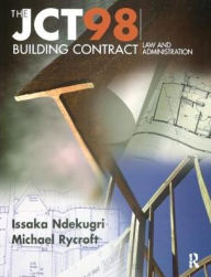 Title: JCT98 Building Contract: Law and Administration / Edition 1, Author: Issaka Ndekugri