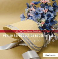 Title: Period Reproduction Buckram Hats: The Costumer's Guide, Author: Crystal G. Herman