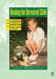 Title: Healing The Bereaved Child, Author: Alan Wolfelt