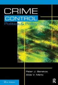 Title: Crime Control, Politics and Policy, Author: Peter Benekos