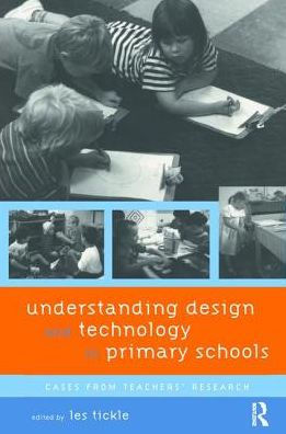 Understanding Design and Technology in Primary Schools: Cases from Teachers' Research
