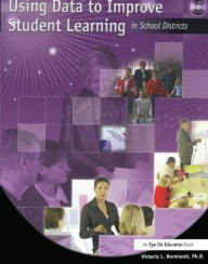 Title: Using Data to Improve Student Learning in School Districts, Author: Victoria Bernhardt