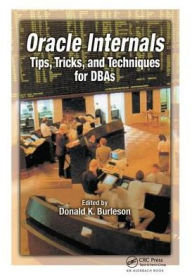 Title: Oracle Internals: Tips, Tricks, and Techniques for DBAs, Author: Donald K. Burleson