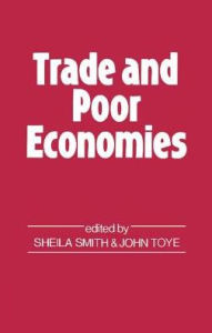 Title: Trade and Poor Economies, Author: John Toye