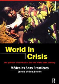 Title: World in Crisis: Populations in Danger at the End of the 20th Century, Author: Mécins Sans Frontiès/Doctors Without Borders