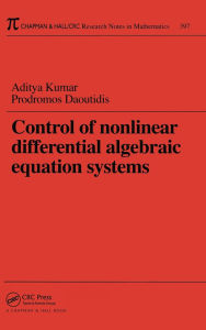 Title: Control of Nonlinear Differential Algebraic Equation Systems with Applications to Chemical Processes, Author: Aditya Kumar