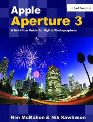 Title: Apple Aperture 3: A Workflow Guide for Digital Photographers, Author: Ken McMahon