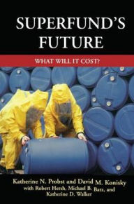 Title: Superfund's Future: What Will It Cost / Edition 1, Author: Katherine Probst