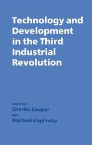 Title: Technology and Development in the Third Industrial Revolution, Author: Charles Cooper